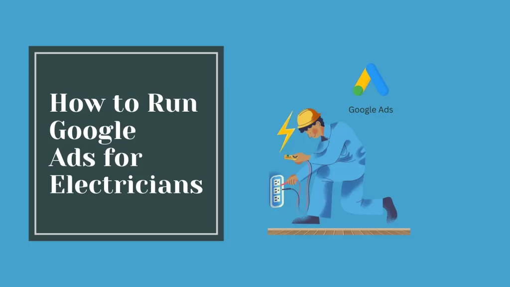 How to Run Google Ads for Electricians - Tradesmen Agency